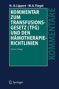Kommentar zum Transfusionsgesetz (TFG) und den Hämotherapie-Richtlinien - Lippert, Hans-Dieter;Flegel, Willy A.