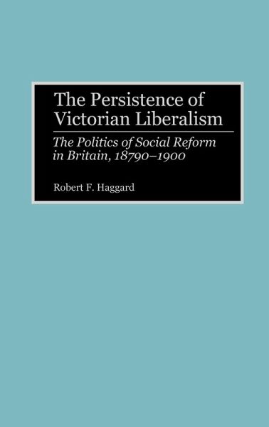 The Persistence of Victorian Liberalism The Persistence of Victorian Liberalism