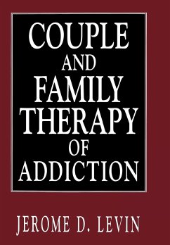 Couple and Family Therapy of Addiction - Levin, Jerome D.