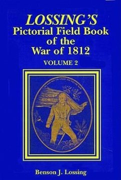 Lossing's Pictorial Field Book of the War of 1812 - Lossing, Benjamin J.; Lossing, Benson John; Lossing, Ben J.