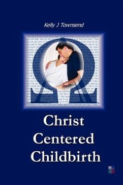 Christ Centered Childbirth - Townsend, Kelly J.