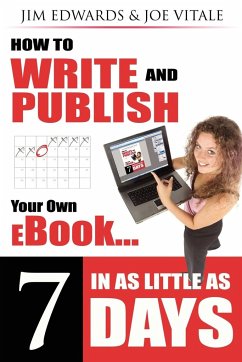 How to Write and Publish Your Own eBook in as Little as 7 Days - Edwards, Jim; Vitale, Joe