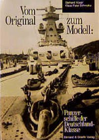 Vom Original zum Modell: Panzerschiffe der Deutschland-Klasse - Koop, Gerhard; Schmolke, Klaus P