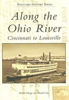 Along the Ohio River: Cincinnati to Louisville - Schrage, Robert; Clare, Donald