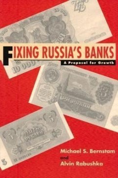 Fixing Russia's Banks: A Proposal for Growth - Bernstam, Michael S.; Rabushka, Alvin