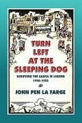 Turn Left at the Sleeping Dog - Farge, John Pen La