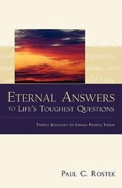 Eternal Answers to Life's Toughest Questions - Rostek, Paul C.