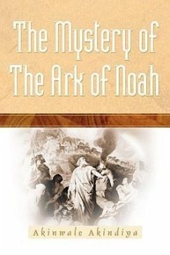 The Mystery Of The Ark Of Noah - Akindiya, Akinwale