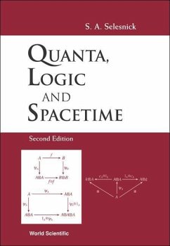 Quanta, Logic and Spacetime (2nd Edition) - Selesnick, Stephen A