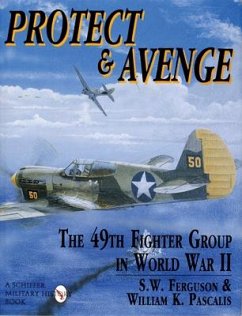 Protect & Avenge: The 49th Fighter Group in World War II - Ferguson, Steve W.; K. Pascalis, William
