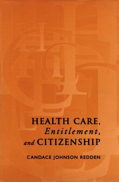 Health Care, Entitlement, and Citizenship - Redden, Candace Johnson
