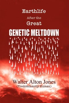 Earthlife After the Great Genetic Meltdown - Jones, Walter Alton