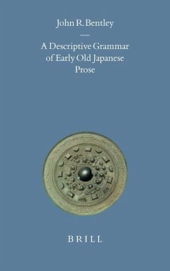 A Descriptive Grammar of Early Old Japanese Prose - Bentley, John