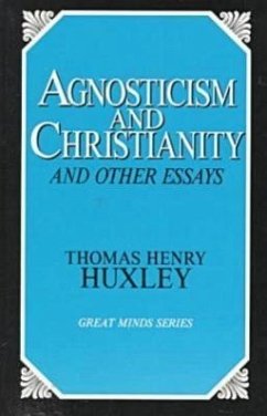 Agnosticism and Christianity and Other Essays - Huxley, Thomas