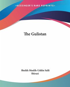 The Gulistan - Shirazi, Sheikh Muslih-Uddin Sa'Di