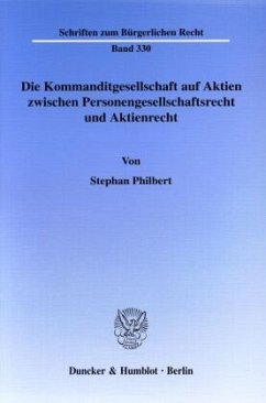 Die Kommanditgesellschaft auf Aktien zwischen Personengesellschaftsrecht und Aktienrecht. - Philbert, Stephan