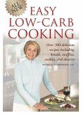 All New Easy Low-Carb Cooking: Over 300 Delicious Recipes Including Breads, Muffins, Cookies and Desserts