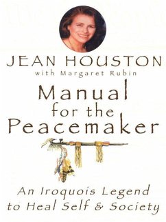 Manual for the Peacemaker - Houston, Jean, Ph.D. (Jean Houston)