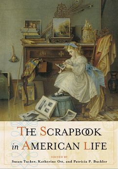 The Scrapbook in American Life - Tucker, Susan / Ott, Katherine / Buckler, Patricia