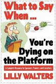 What to Say When. . .You're Dying on the Platform