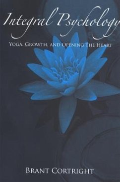 Integral Psychology: Yoga, Growth, and Opening the Heart - Cortright, Brant