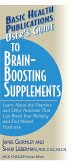 User's Guide to Brain-Boosting Supplements: Learn about the Vitamins and Other Nutrients That Can Boost Your Memory and End Mental Fuzziness