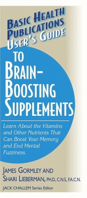 User's Guide to Brain-Boosting Supplements: Learn about the Vitamins and Other Nutrients That Can Boost Your Memory and End Mental Fuzziness - Gormley, James; Lieberman, Shari