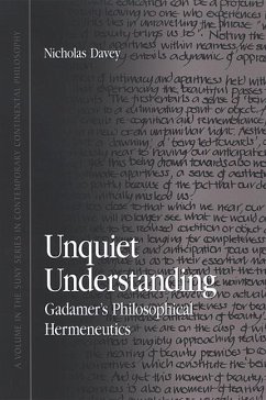 Unquiet Understanding: Gadamer's Philosophical Hermeneutics - Davey, Nicholas