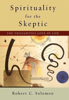 Spirituality for the Skeptic - Solomon, Robert C