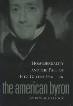 American Byron: Homosexuality & the Fall of Fitz-Greene Halleck - Hallock, John W. M.
