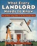 What Every Landlord Needs to Know - Jorgensen, Richard H