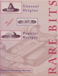 Rare Bits: Unusual Origins of Popular Recipes - Stevens, Patricia Bunning