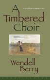 A Timbered Choir: The Sabbath Poems 1979-1997