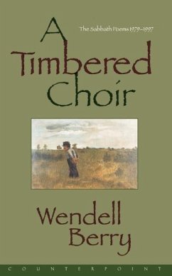 A Timbered Choir: The Sabbath Poems 1979-1997 - Berry, Wendell