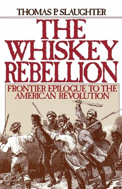 The Whiskey Rebellion - Slaughter, Thomas P