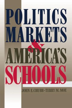 Politics, Markets, and America's Schools - Chubb, John E.; Moe, Terry M.