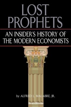Lost Prophets: An Insider's History of the Modern Economists - Malabre, Jr. Alfred L.