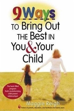 9 Ways to Bring Out the Best in You & Your Child - Reigh, Maggie
