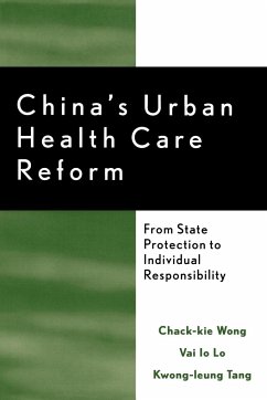 China's Urban Health Care Reform - Wong, Chack-Kie; Lo, Vai Io; Tang, Kwong-Leung