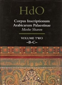 Corpus Inscriptionum Arabicarum Palaestinae, Volume Two: -B-C- - Sharon, Moshe