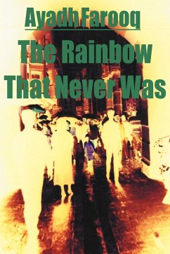 The Rainbow That Never Was - Farooq, Ayadh