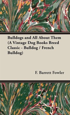 Bulldogs and All About Them (A Vintage Dog Books Breed Classic - Bulldog / French Bulldog) - Barret-Fowler, F.; Cooper, Henry St. John