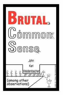 Brutal Common Sense - Weidenbacher, John Karl