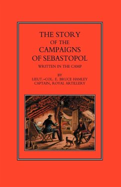 Story of the Campaign of Sebastopol: Written in the Camp - Hamley, Lieut -Col E. Bruce