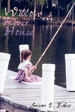 Willow's River House - Baker, Susan J.