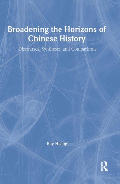 Broadening the Horizons of Chinese History - Huang, Ray