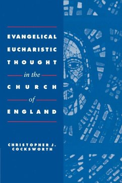 Evangelical Eucharistic Thought in the Church of England - Cocksworth, Christopher J.