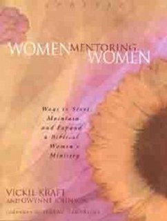 Women Mentoring Women - Kraft, Vickie; Johnson, Gwynne