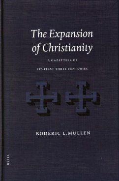 The Expansion of Christianity: A Gazetteer of Its First Three Centuries - Mullen, Roderic