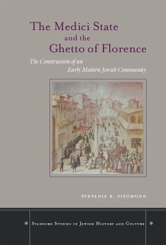 The Medici State and the Ghetto of Florence - Siegmund, Stefanie B